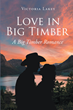 Author Victoria Lakey’s new book “Love in Big Timber: A Big Timber Romance” follows the unforgettable love story between a handsome rancher and a small-town vet