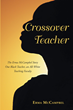 Erma McCampbel’s newly released “Crossover Teacher” is an eye-opening memoir that explores a fascinating time in history.