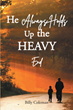 Billy Coleman’s newly released “He Always Holds Up the Heavy End” is an inspiring message of the importance of keeping faith in times of struggle