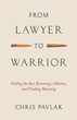 Chris Pavlak announces the release of “From Lawyer to Warrior: Failing the Bar, Becoming a Marine, and Finding Meaning.”