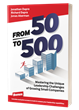 First of Its Kind Small Business Leadership Book From 50 to 500: Mastering the Unique Leadership Challenges of Growing Small Companies Launches