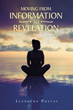 Leanetha Pustay’s newly released “Moving from Information to Revelation: Living Your Best Life Being Reconciled with God” is an important message of faith