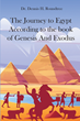 Dr. Dennis H. Roundtree’s new book “The Journey to Egypt According to the Book of Genesis and Exodus” is a captivating analysis of the classic Bible story.