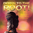 Author Kamilah Mclean’s new book “Down to the Root!” is a time-tested care, maintenance, and charting system for healthy, natural hair