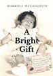 Author Markola Mclaughlin’s new book “A Bright Gift” shows what a special blessing the disabled can be and the love that they can give