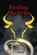 Author William Rymer’s new book “Finding Michelle” offers a raw, descriptive approach to romance and erotic fantasy, following the affairs of a sex therapist
