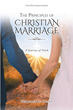Uchechukwu Udensi’s newly released “The Principles of Christian Marriage: A Journey of Faith” examines the principles of a biblically-based marriage