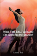 Lorena Beal’s newly released “Will the Real Woman of God Please Stand?” is an encouraging resource for women seeking spiritual rejuvenation.