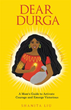 New release ‘Dear Durga’ is a self-help memoir that offers courage and comfort for moms craving the sweet taste of victory