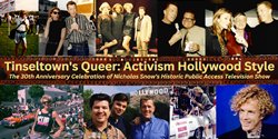 A horizontal collage of historic photographs with the headline "Tinseltown's Queer: Activism Hollywood Style" and the sub headline, "The 30th Anniversary Celebration of Nicholas Snow's Historic Public Access Television Show."