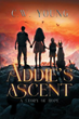 C.W. Young announces the release of ‘Addie’s Ascent: A Story of Hope’