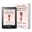 How to Play the Game of Life – Beginner Version by Tim Doyle now available in Print and Kindle