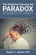 Dr. Robert C. Keefer releases ‘The Alzheimer&#39;s/Hearing Aid Paradox’