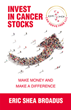 New Book Inspires Readers to Invest in Potentially Lucrative Opportunities in Cancer Stocks While Making a Difference