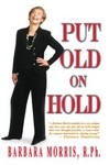 Put Old on Hold by Barbara Morris