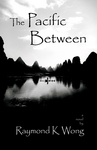 The Pacific Between (ISBN: 1-933016-32-9)