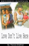 Love Don&#039;t Live Here by Therone Shellman