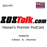 808Talk : Hawaii&#039;s Premier PodCast