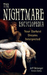 The Nightmare Encyclopedia: Your Darkest Dreams Interpreted by Jeff Belanger and Kirsten Dalley