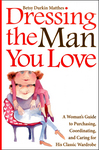 Dressing the Man You Love by Betsy Durkin Matthes