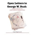 &#039;Open Letters to George W. Bush&#039; by Case Wagenvoord