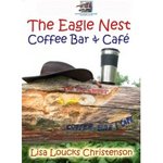 Book Cover: The Eagle Nest Coffee Bar & Cafe by Lisa Loucks Christenson