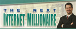 The Next Internet Millionaire
