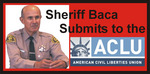 SHERIFF BACA & THE ACLU PARTNERS IN JAIL REFORM?