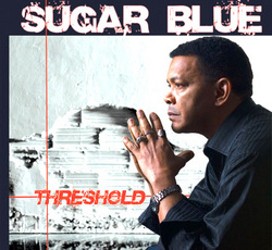 Sugar Blue’s New Album, Threshold, Defines New Musical Horizons for ...