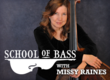 School of Bass with Missy Raines