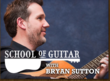 School of Guitar with Bryan Sutton