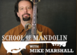 School of Mandolin with Mike Marshall