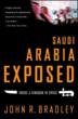 SAUDI ARABIA EXPOSED: Inside a Kingdom in Crisis by JOHN R. BRADLEY (Palgrave Macmillan, 2005)
