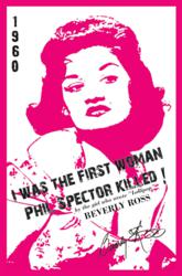 I Was the First Woman Phil Spector Killed book cover