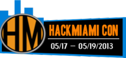 HackMiami 2013 Hackers Conference - 5/17-5/19