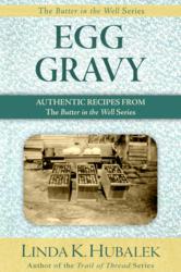 The book Egg Gravy, by Linda K. Hubalek, is a collection of recipes pioneer women used during their homesteading days.