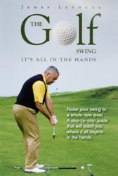 Image of the front cover of the book The Golf Swing: It's all in the Hands