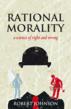 Rational Morality - a science of right and wrong