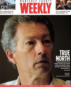 Monterey County Weekly Cover Story featuring Tom North