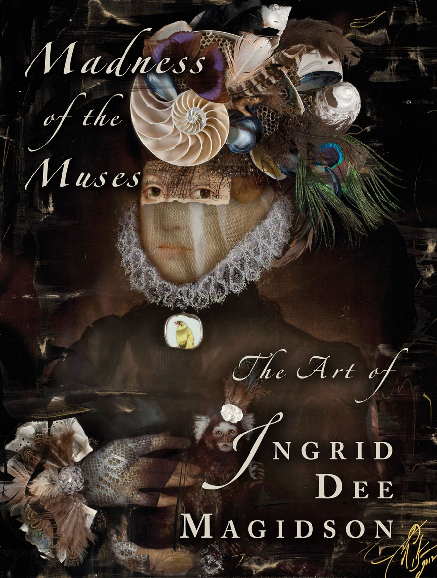 Madness of the Muses - The Art of Ingrid Dee Magidson