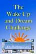 The Wake Up and Dream Challenge, By Dr. Barbara Lavi