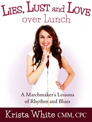 Krista White, Matchmaker, It's Just Lunch DC, Lies Lust and Love over Lunch, #LLLOL