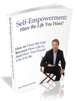 Self-Empowerment:  Have the Life You Want!