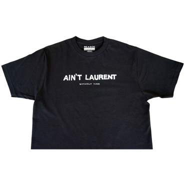 Dropping the Y from YSL has lead to this statement "Ain't Laurent without Yves" t-shirt