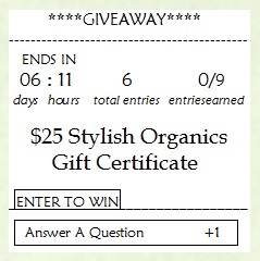 Visit our home page at www.stylishorganics.com for entry form to enter for a chance to win a $25 gift certificate for organic and eco-friendly products on our site. Hurry! Ends 9.30.13
