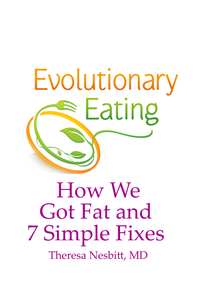 Evolutionary Eating by Dr. Theresa Nesbitt