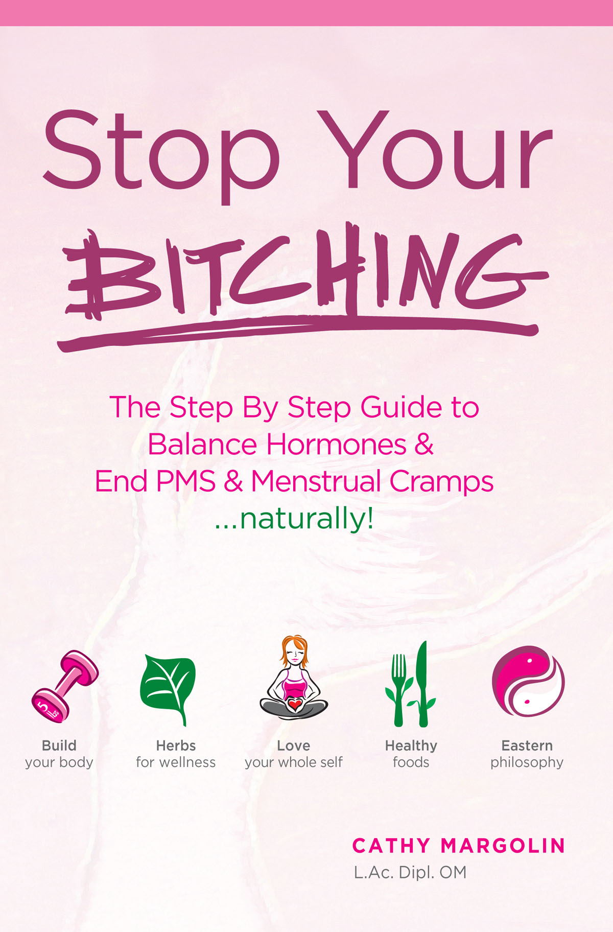 In her book, Cathy Margolin helps women end PMS symptoms & Period cramps, naturally.