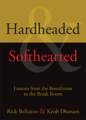 "Hardheaded & Softhearted: Lessons from the Boardroom to the Break Room" by Rick Beluzzo & Krish Dhanam