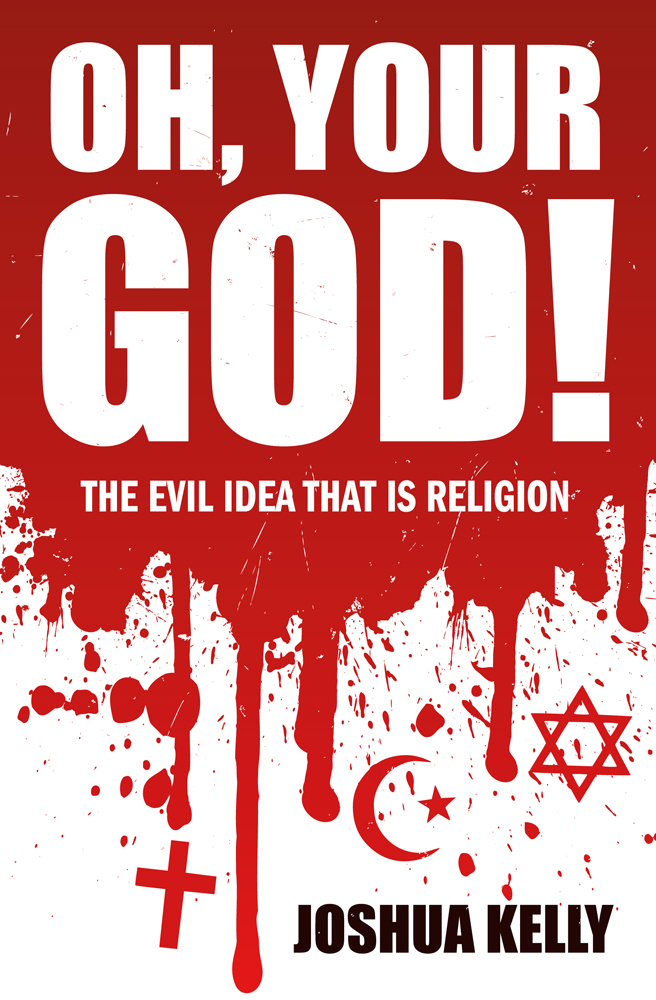 Oh Your god! The Evil Idea That is Religion