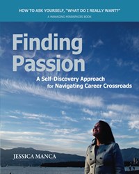 Finding Passion, A Self-Discovery Approach for Navigating Career Crossroads - Now available on Amazon and Kindle.
